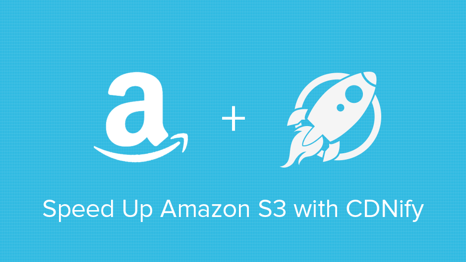 Amazon S3 and CDNify